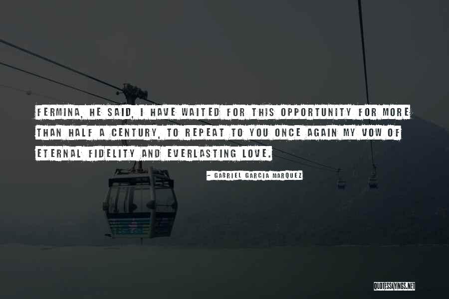 Love And Fidelity Quotes By Gabriel Garcia Marquez Love And Fidelity Quotes By Gabriel Garcia Marquez