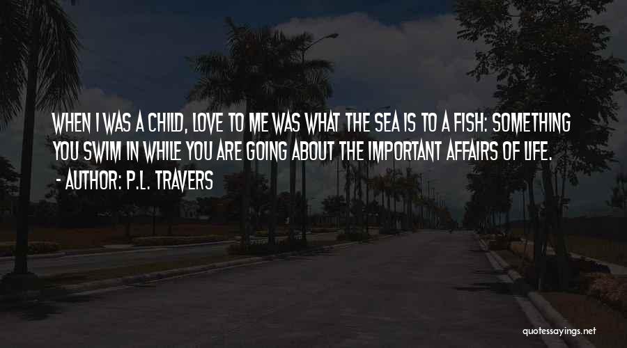 Love And Fish In The Sea Quotes By P.L. Travers