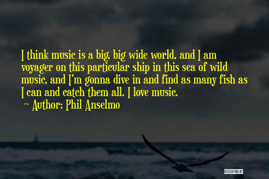 Love And Fish In The Sea Quotes By Phil Anselmo