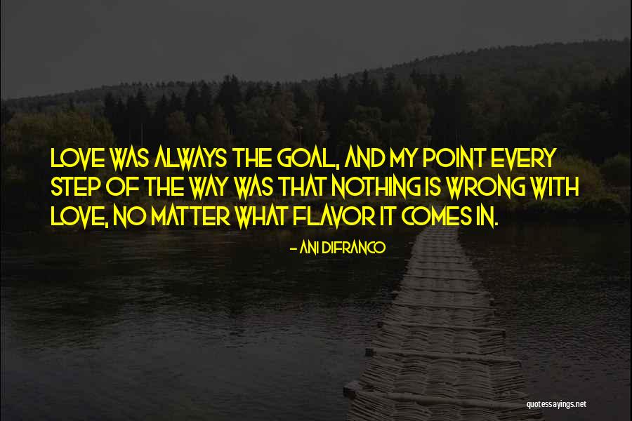 Love And Flavor Quotes By Ani DiFranco Love And Flavor Quotes By Ani DiFranco