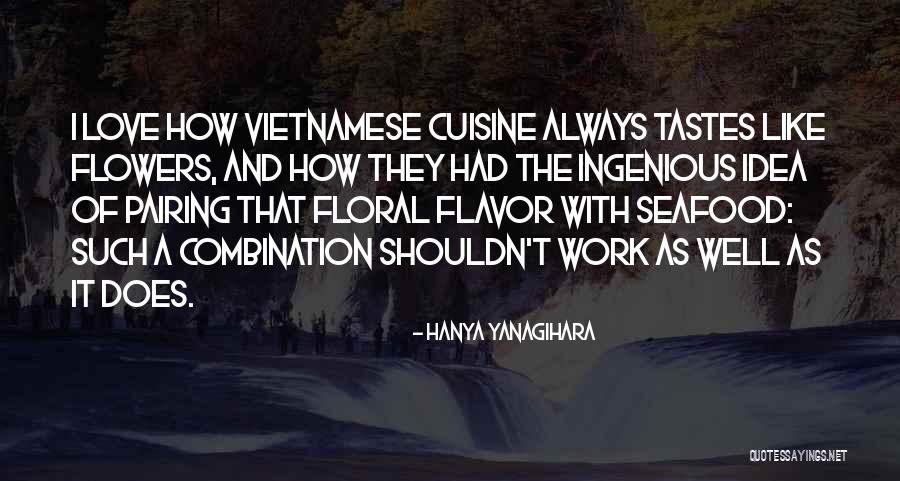Love And Flavor Quotes By Hanya Yanagihara Love And Flavor Quotes By Hanya Yanagihara