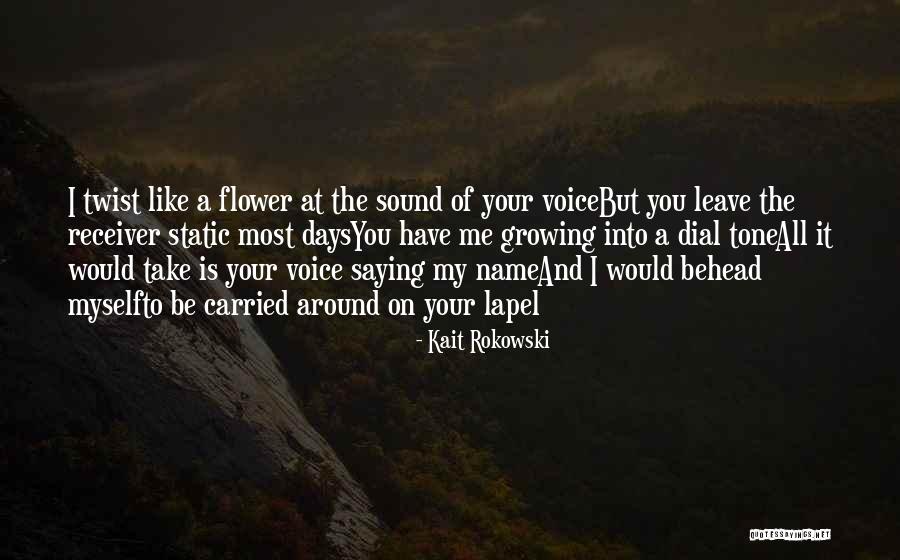 Love And Flower Quotes By Kait Rokowski Love And Flower Quotes By Kait Rokowski