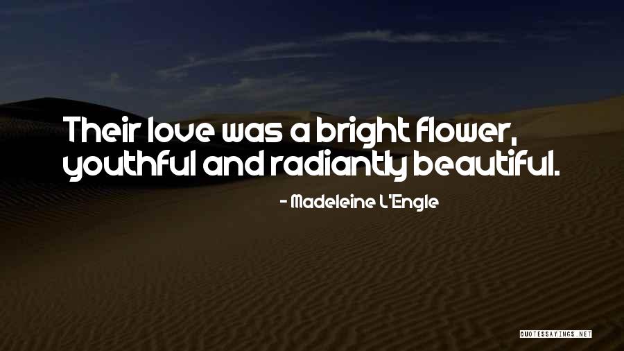 Love And Flower Quotes By Madeleine L'Engle Love And Flower Quotes By Madeleine L'Engle