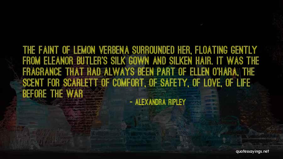 Love And Fragrance Quotes By Alexandra Ripley Love And Fragrance Quotes By Alexandra Ripley