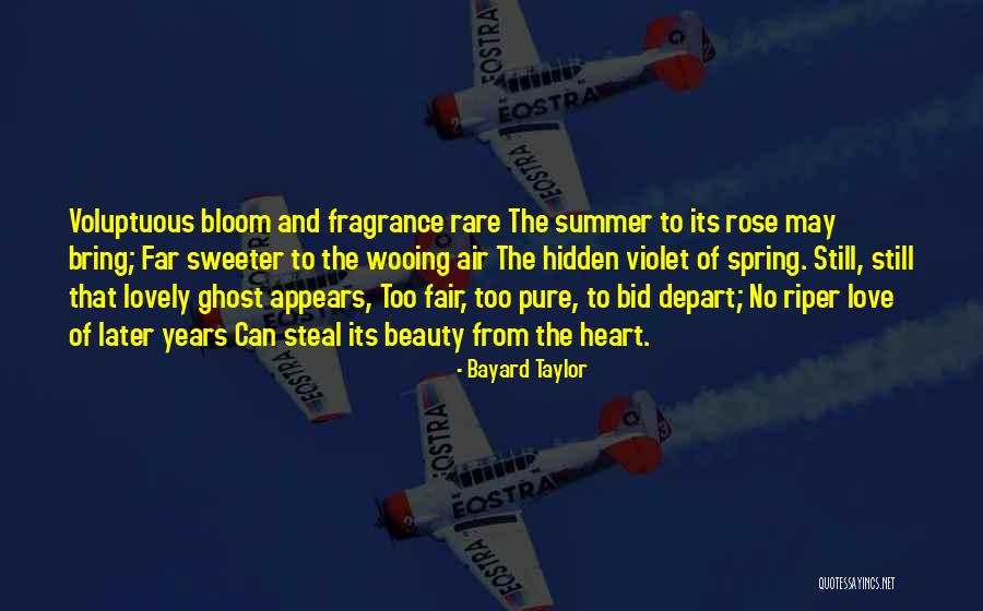 Love And Fragrance Quotes By Bayard Taylor Love And Fragrance Quotes By Bayard Taylor