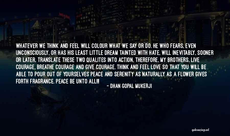 Love And Fragrance Quotes By Dhan Gopal Mukerji Love And Fragrance Quotes By Dhan Gopal Mukerji