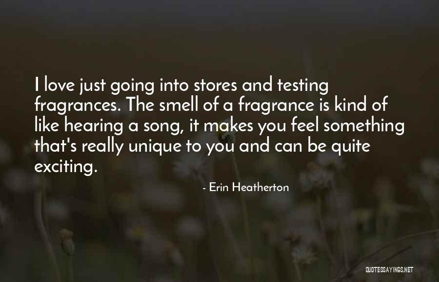 Love And Fragrance Quotes By Erin Heatherton Love And Fragrance Quotes By Erin Heatherton