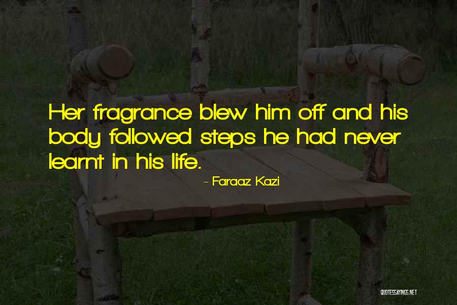Love And Fragrance Quotes By Faraaz Kazi Love And Fragrance Quotes By Faraaz Kazi