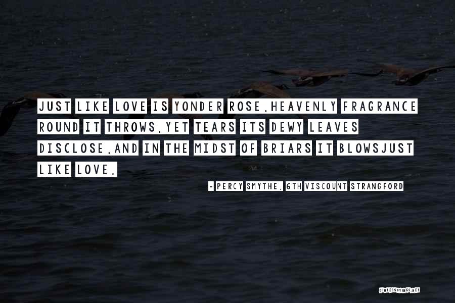 Love And Fragrance Quotes By Percy Smythe, 6th Viscount Strangford Love And Fragrance Quotes By Percy Smythe, 6th Viscount Strangford