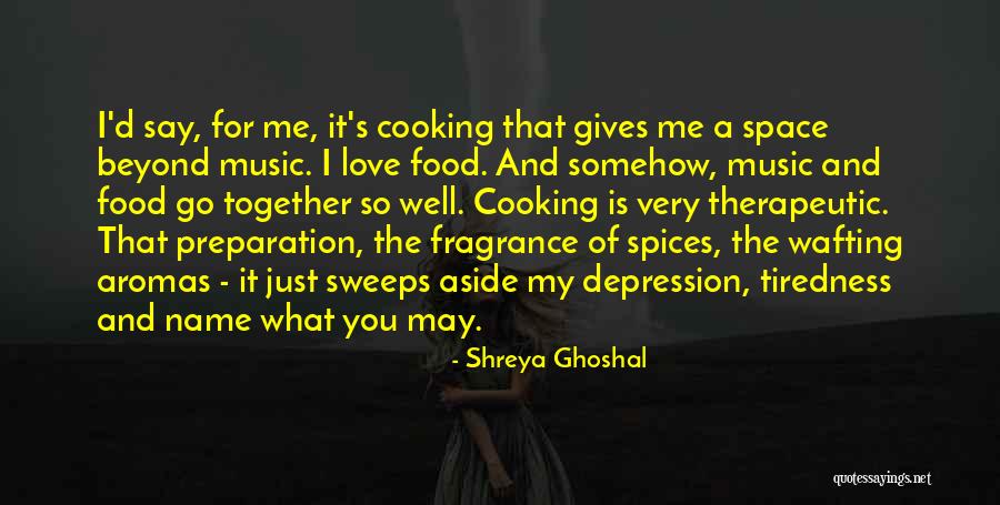 Love And Fragrance Quotes By Shreya Ghoshal Love And Fragrance Quotes By Shreya Ghoshal