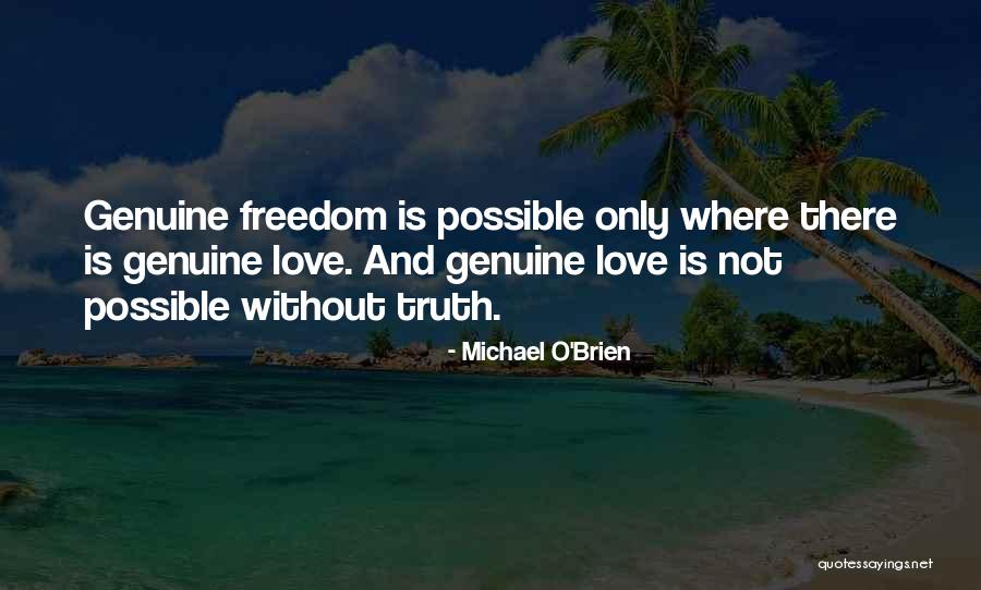 Love And Freedom Quotes By Michael O'Brien Love And Freedom Quotes By Michael O'Brien
