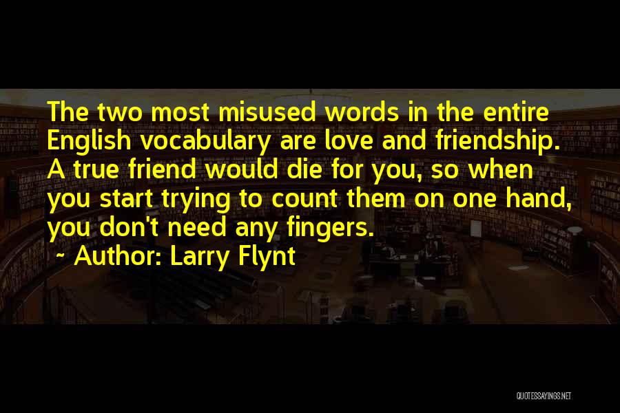 Love And Friendship English Quotes By Larry Flynt