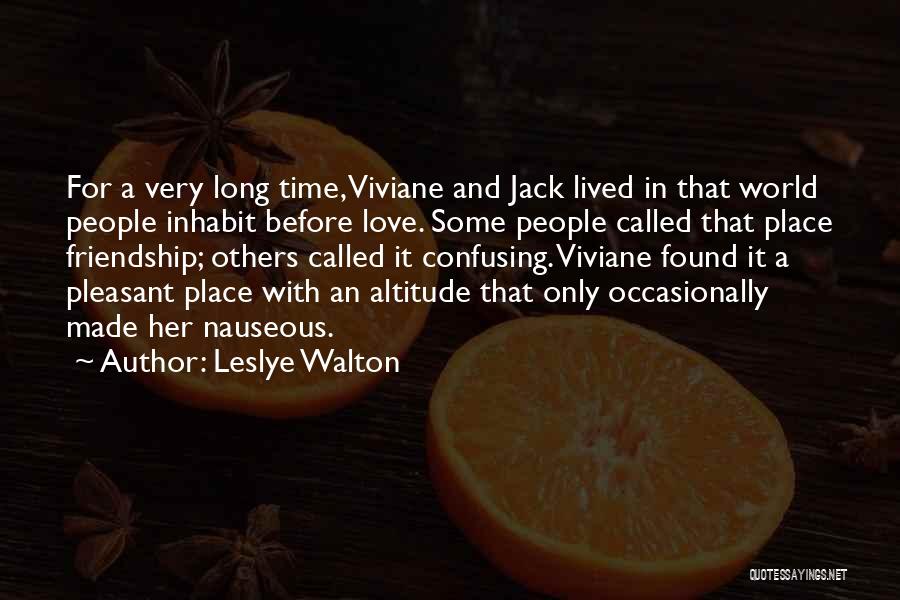Love And Friendship For Her Quotes By Leslye Walton