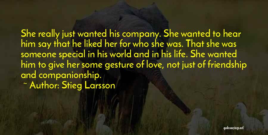 Love And Friendship For Her Quotes By Stieg Larsson