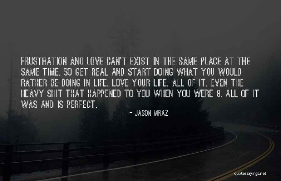 Love And Frustration Quotes By Jason Mraz Love And Frustration Quotes By Jason Mraz