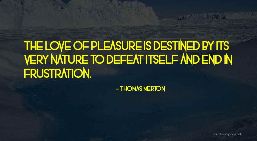 Love And Frustration Quotes By Thomas Merton Love And Frustration Quotes By Thomas Merton