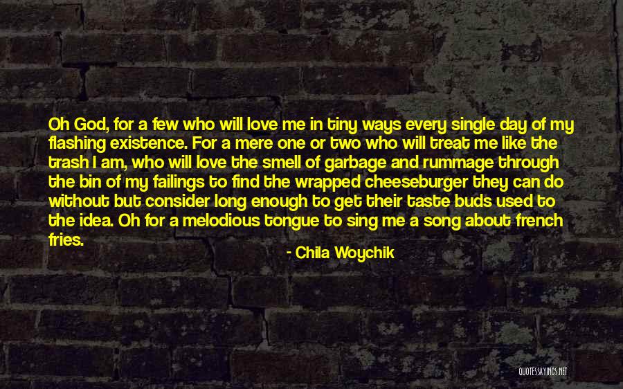 Love And Garbage Quotes By Chila Woychik Love And Garbage Quotes By Chila Woychik