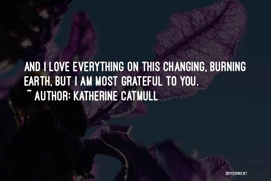 Love And Gratefulness Quotes By Katherine Catmull