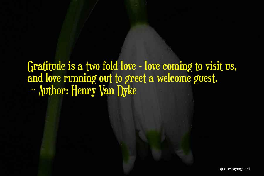 Love And Gratitude Quotes By Henry Van Dyke