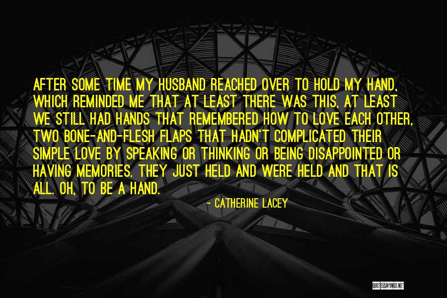 Love And Hand Holding Quotes By Catherine Lacey Love And Hand Holding Quotes By Catherine Lacey