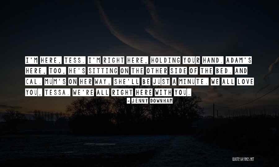 Love And Hand Holding Quotes By Jenny Downham Love And Hand Holding Quotes By Jenny Downham