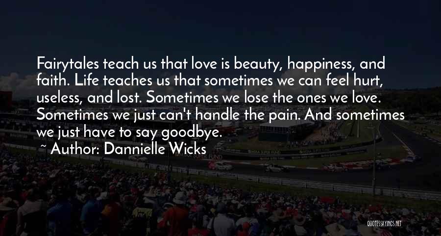 Love And Happiness And Life Quotes By Dannielle Wicks