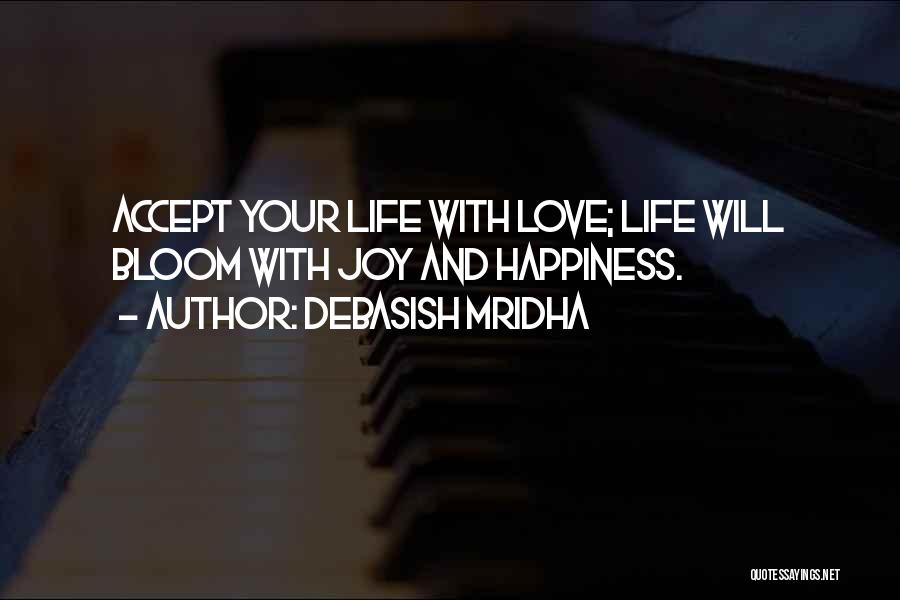 Love And Happiness And Life Quotes By Debasish Mridha