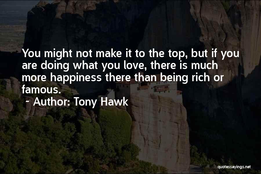 Love And Happiness Famous Quotes By Tony Hawk