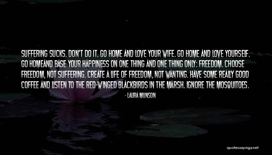 Love And Happiness In Life Quotes By Laura Munson