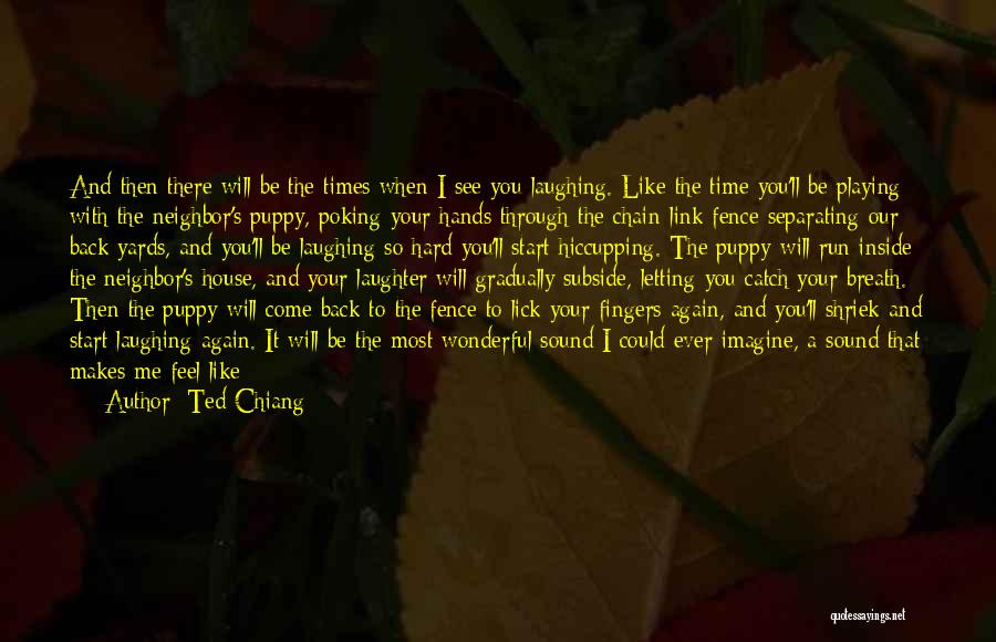 Love And Happiness Short Quotes By Ted Chiang