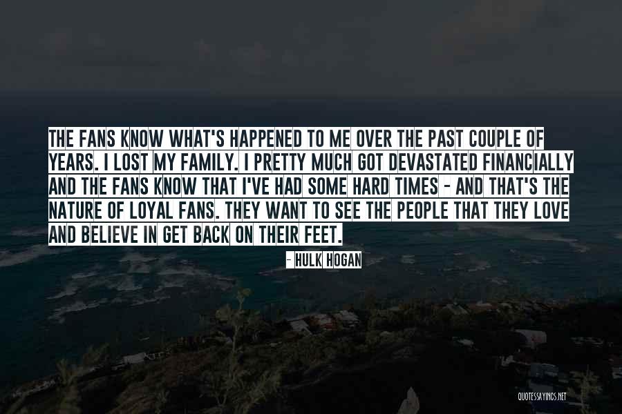 Love And Hard Times Quotes By Hulk Hogan Love And Hard Times Quotes By Hulk Hogan