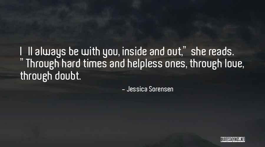 Love And Hard Times Quotes By Jessica Sorensen Love And Hard Times Quotes By Jessica Sorensen