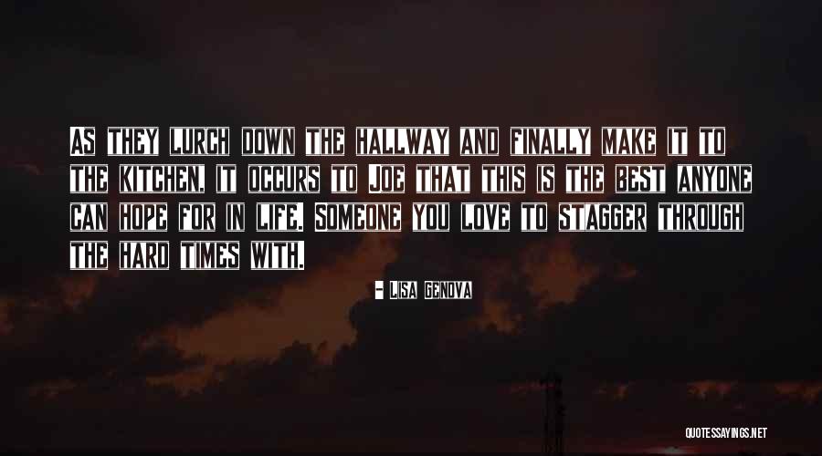 Love And Hard Times Quotes By Lisa Genova Love And Hard Times Quotes By Lisa Genova