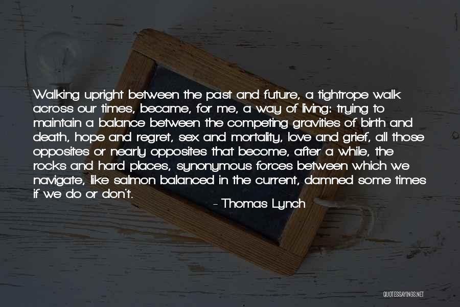 Love And Hard Times Quotes By Thomas Lynch