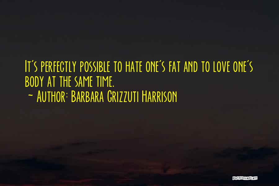 Love And Hate At The Same Time Quotes By Barbara Grizzuti Harrison