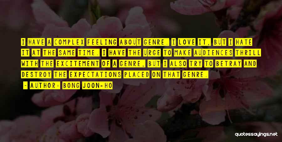 Love And Hate At The Same Time Quotes By Bong Joon-ho