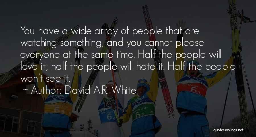 Love And Hate At The Same Time Quotes By David A.R. White