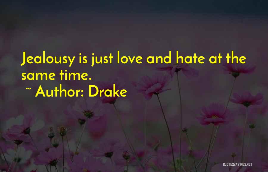 Love And Hate At The Same Time Quotes By Drake