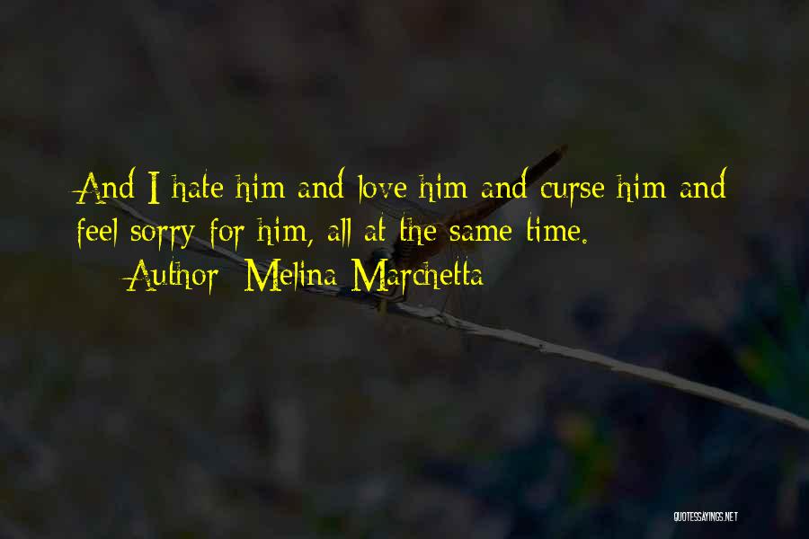 Love And Hate At The Same Time Quotes By Melina Marchetta