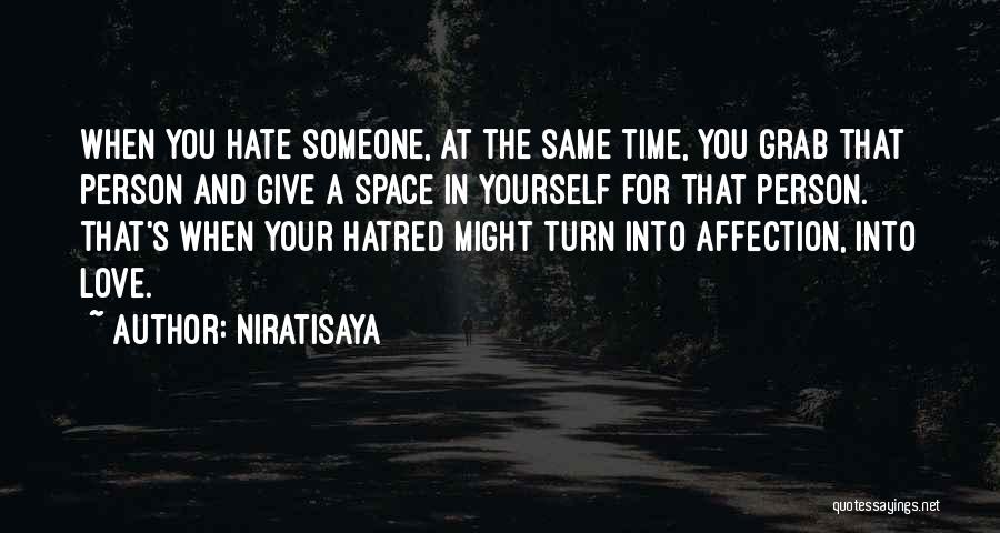 Love And Hate At The Same Time Quotes By Niratisaya