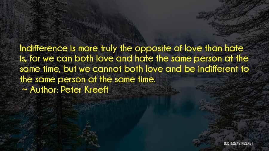 Love And Hate At The Same Time Quotes By Peter Kreeft