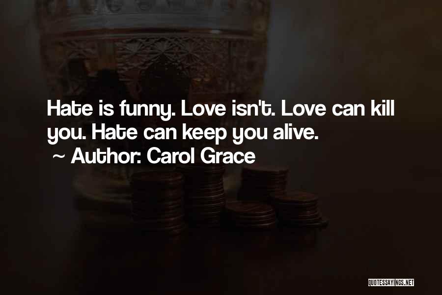 Love And Hate Funny Quotes By Carol Grace