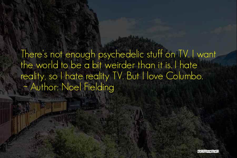 Love And Hate Funny Quotes By Noel Fielding