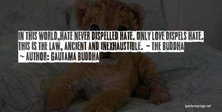 Love And Hate In The World Quotes By Gautama Buddha