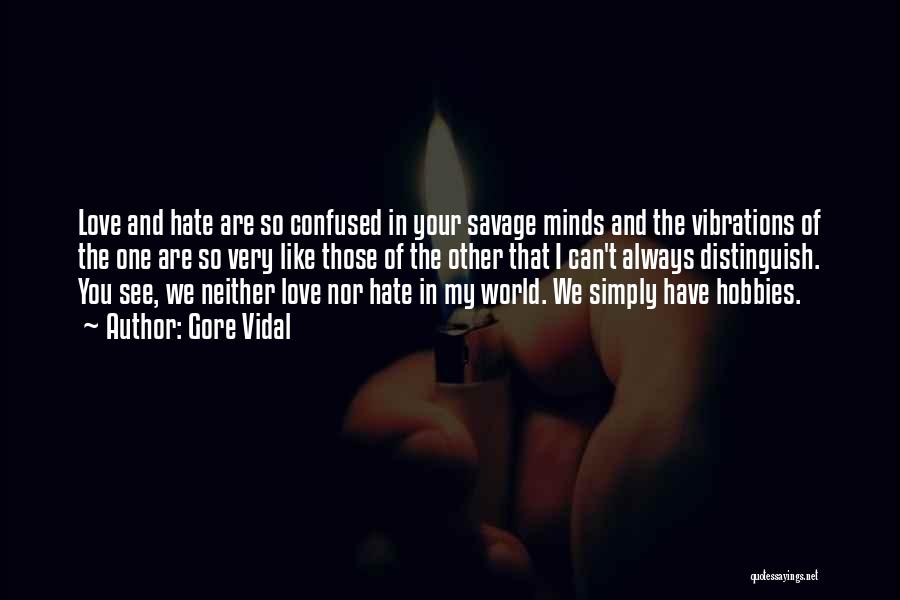 Love And Hate In The World Quotes By Gore Vidal