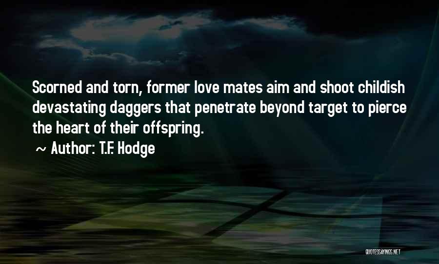 Love And Hate Relationships Quotes By T.F. Hodge