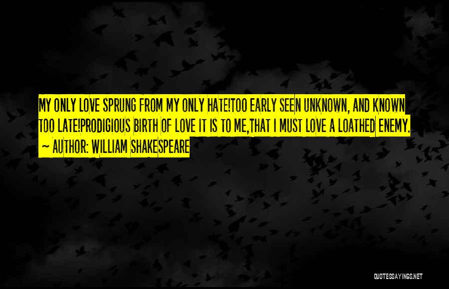 Love And Hate Romeo And Juliet Quotes By William Shakespeare