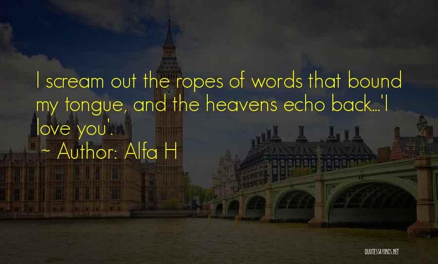 Love And Heartache Quotes By Alfa H