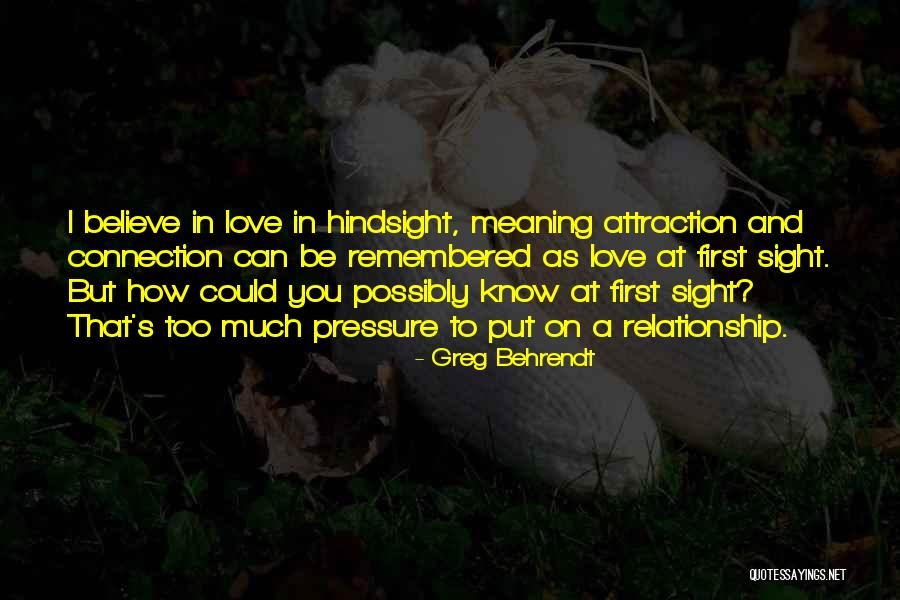 Love And Hindsight Quotes By Greg Behrendt Love And Hindsight Quotes By Greg Behrendt