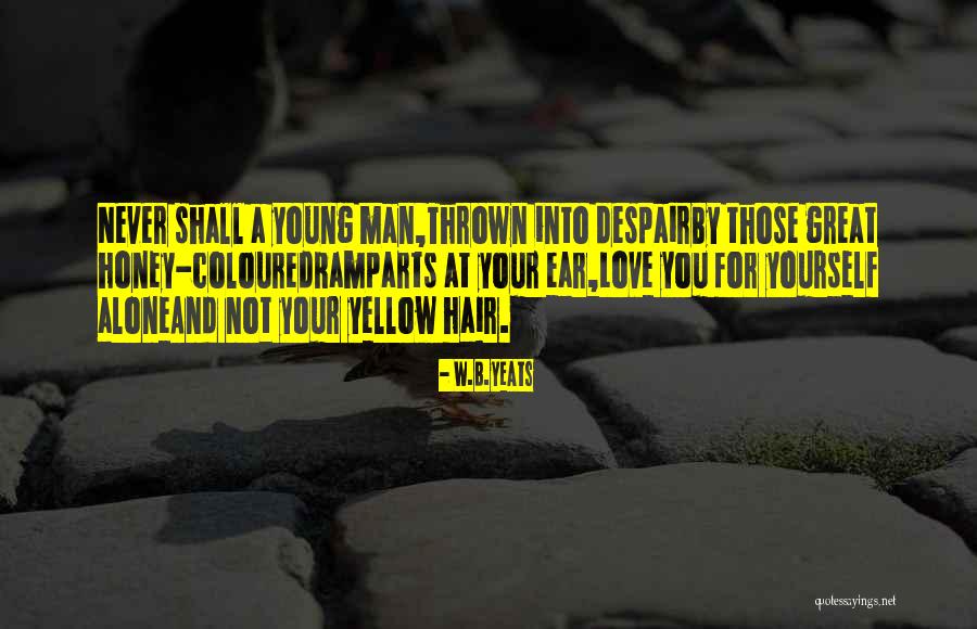 Love And Honey Quotes By W.B.Yeats Love And Honey Quotes By W.B.Yeats